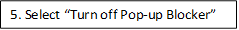 5. Select Turn off Pop-up Blocker